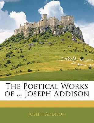 The Poetical Works of ... Joseph Addison 114146473X Book Cover