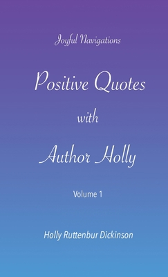 Positive Quotes with Author Holly 1735534714 Book Cover