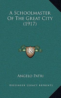 A Schoolmaster of the Great City (1917) 1164283219 Book Cover