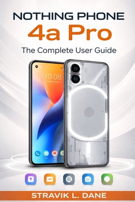 Nothing Phone 4a Pro User Guide: A Simple Manua... B0GYPLQBNN Book Cover