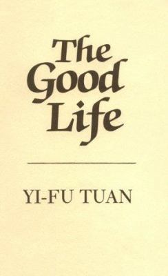 The Good Life 0299105407 Book Cover