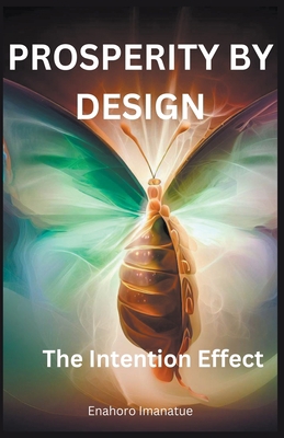 Prosperity by Design: The Intention Effect B0CHYBVCSH Book Cover