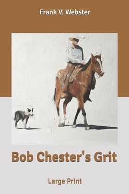 Bob Chester's Grit: Large Print B08579NQV1 Book Cover