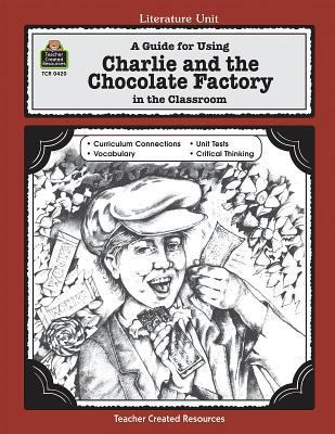A Guide for Using Charlie & the Chocolate Facto... 1557344205 Book Cover