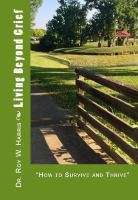 Living Beyond Grief: "How to Survive and Thrive" 0997281685 Book Cover