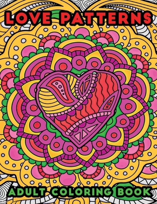 love patterns adult coloring book B08SG4W815 Book Cover
