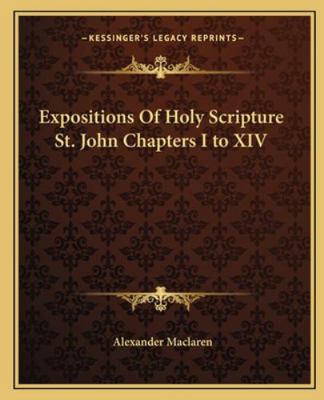 Expositions Of Holy Scripture St. John Chapters... 116266214X Book Cover