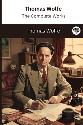 Thomas Wolfe: The Complete Works 9358372222 Book Cover