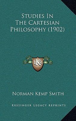 Studies In The Cartesian Philosophy (1902) 1165848856 Book Cover