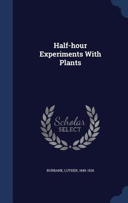 Half-hour Experiments With Plants 1340189224 Book Cover