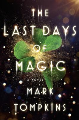 The Last Days of Magic: A Novel 0525429530 Book Cover