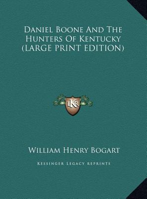 Daniel Boone and the Hunters of Kentucky [Large Print] 1169924948 Book Cover