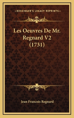 Les Oeuvres De Mr. Regnard V2 (1731) [French] 1165570130 Book Cover