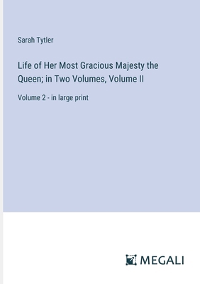 Life of Her Most Gracious Majesty the Queen; in... 3387062184 Book Cover
