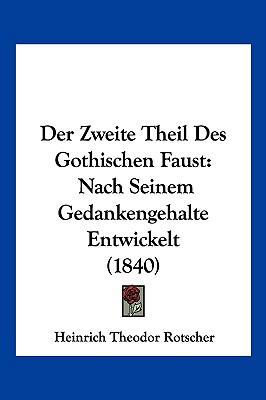 Der Zweite Theil Des Gothischen Faust: Nach Sei... [German] 116086537X Book Cover