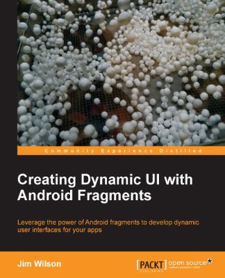 Creating Dynamic Ui with Android Fragments 1783283092 Book Cover