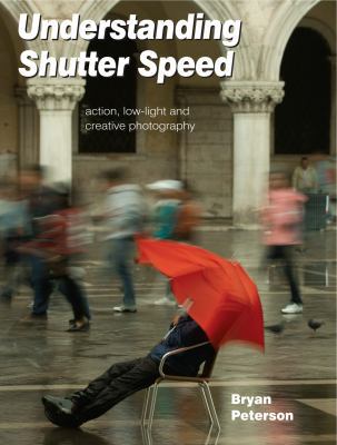 Understanding Shutter Speed: Action, Low-Light ... 1902538536 Book Cover