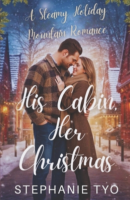 His Cabin, Her Christmas: A Steamy Holiday Moun... B0G6L29FDT Book Cover