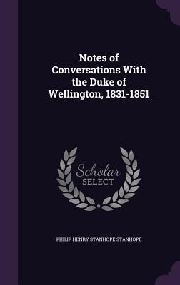 Notes of Conversations With the Duke of Welling... 1357166257 Book Cover