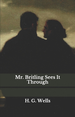 Mr. Britling Sees It Through B08JRGP75N Book Cover