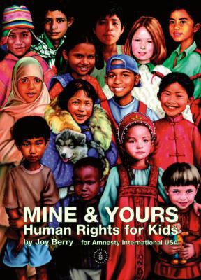 Mine & Yours: Human Rights for Kids 1576872602 Book Cover