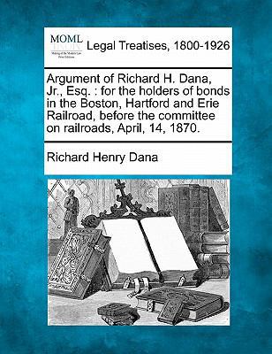 Argument of Richard H. Dana, Jr., Esq.: For the... 1240042299 Book Cover