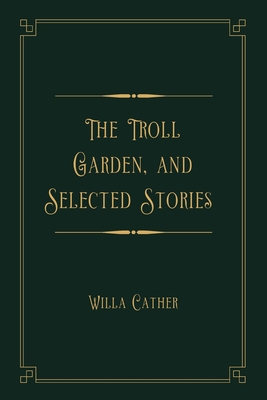 The Troll Garden, and Selected Stories: Gold De...            Book Cover