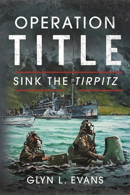 Operation Title: Sink the Tirpitz 1399050192 Book Cover