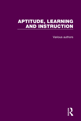 Aptitude, Learning and Instruction: 3 Volume Set 0367751607 Book Cover