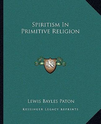 Spiritism In Primitive Religion 1162828331 Book Cover