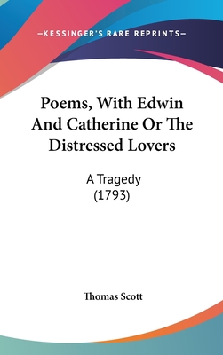 Poems, with Edwin and Catherine or the Distress... 1104578271 Book Cover