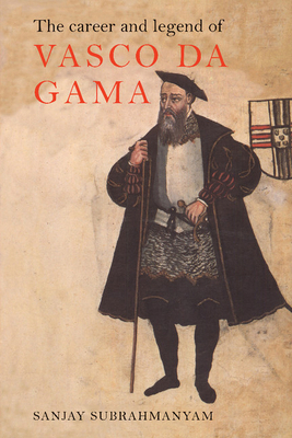 The Career and Legend of Vasco Da Gama 0521646294 Book Cover