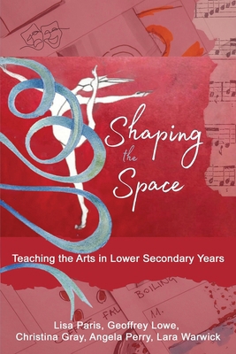 Shaping the Space: Teaching the Arts in Lower S...            Book Cover