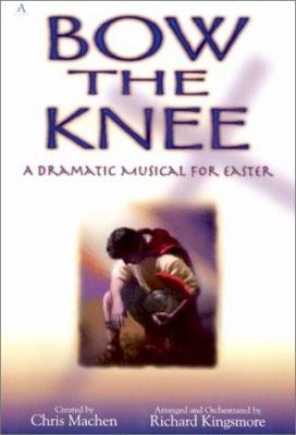 Bow the Knee: Choral Book 0834172550 Book Cover