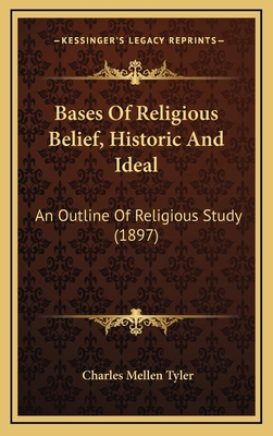 Bases Of Religious Belief, Historic And Ideal: ... 1165359235 Book Cover