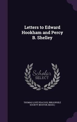 Letters to Edward Hookham and Percy B. Shelley 1358338558 Book Cover