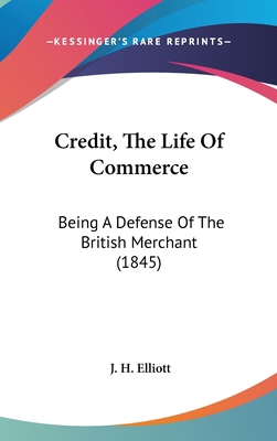 Credit, the Life of Commerce: Being a Defense o... 1120233496 Book Cover