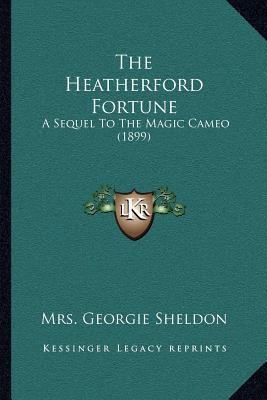 The Heatherford Fortune: A Sequel To The Magic ... 1166983897 Book Cover