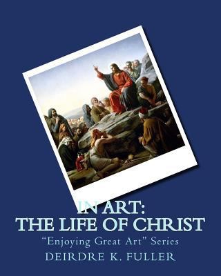 In Art: The Life of Christ 150053899X Book Cover