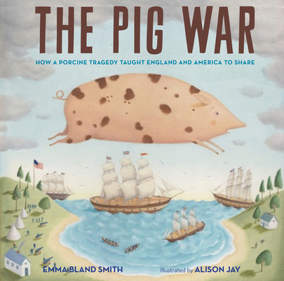 The Pig War: How a Porcine Tragedy Taught Engla... 1684371716 Book Cover
