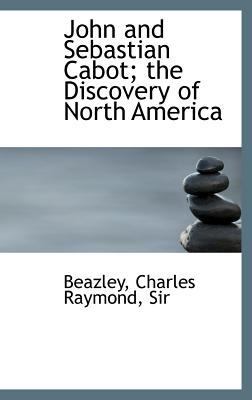 John and Sebastian Cabot; the Discovery of Nort... 1113170441 Book Cover