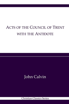 Acts of the Council of Trent with the Antidote:... B092L3GLQT Book Cover