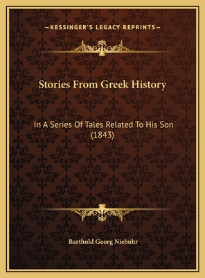 Stories From Greek History: In A Series Of Tale... 1169654371 Book Cover
