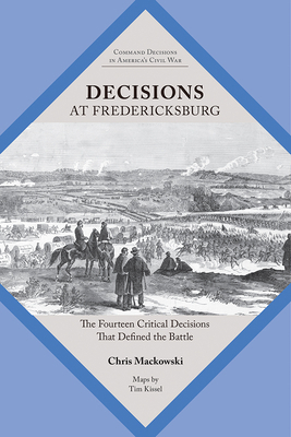 Decisions at Fredericksburg: The Fourteen Criti... 1621907007 Book Cover