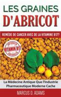 Les Graines d'Abricot - Remède de Cancer avec d... [French] 2322032034 Book Cover
