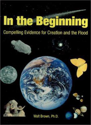 In the Beginning: Compelling Evidence for Creat... 1878026089 Book Cover