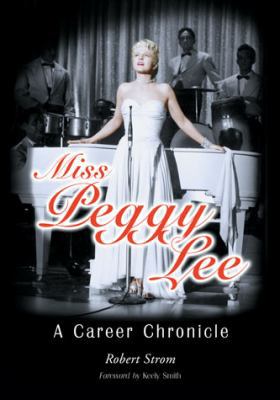 Miss Peggy Lee: A Career Chronicle 0786495685 Book Cover