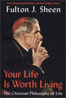 Your Life Is Worth Living: The Christian Philos... 0970145683 Book Cover