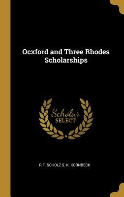 Ocxford and Three Rhodes Scholarships 0469957077 Book Cover