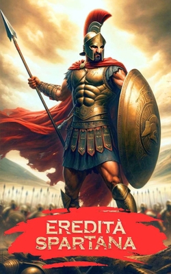 Eredità Spartana: Leggende, Misteri e Curiosità [Italian] B0CZHC2FDP Book Cover